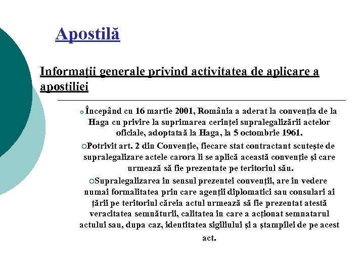 Apostilă Informaţii generale privind activitatea de aplicare a apostiliei Începând cu 16 martie 2001,