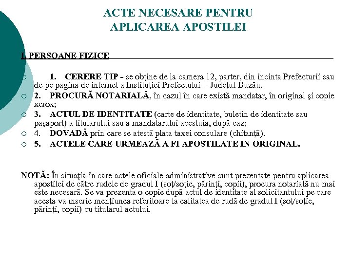 ACTE NECESARE PENTRU APLICAREA APOSTILEI I. PERSOANE FIZICE ¡ ¡ ¡ 1. CERERE TIP