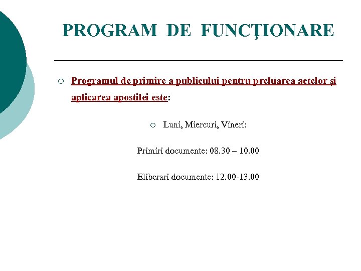 PROGRAM DE FUNCŢIONARE ¡ Programul de primire a publicului pentru preluarea actelor şi aplicarea