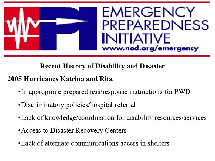 Recent History of Disability and Disaster 2005 Hurricanes Katrina and Rita • In appropriate