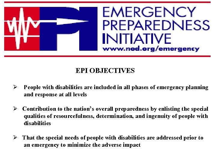 EPI OBJECTIVES Ø People with disabilities are included in all phases of emergency planning