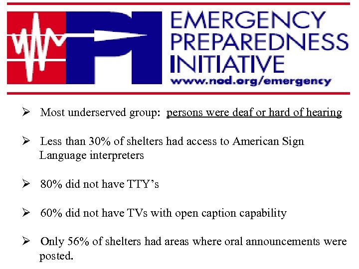 Ø Most underserved group: persons were deaf or hard of hearing Ø Less than