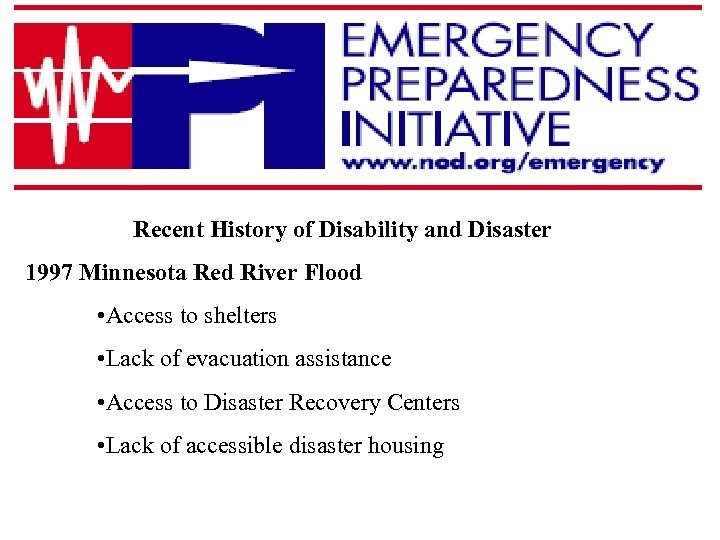 Recent History of Disability and Disaster 1997 Minnesota Red River Flood • Access to