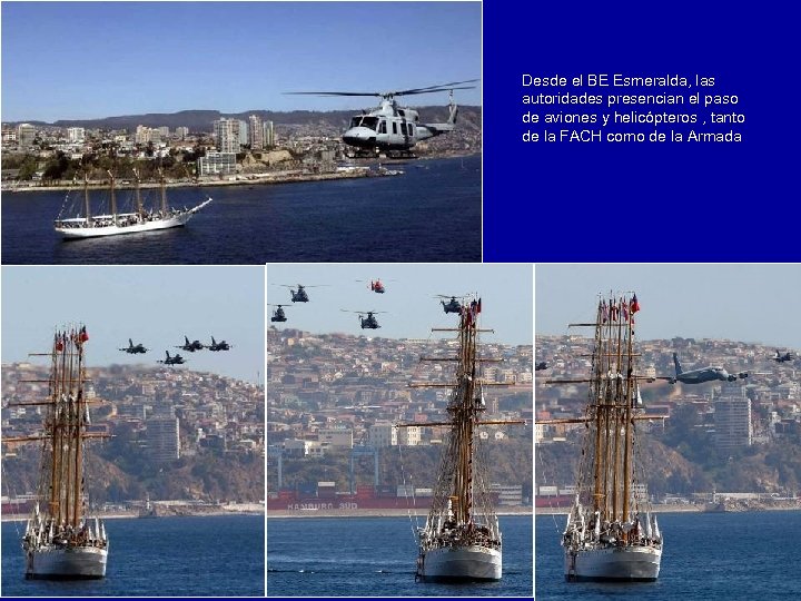 Desde el BE Esmeralda, las autoridades presencian el paso de aviones y helicópteros ,