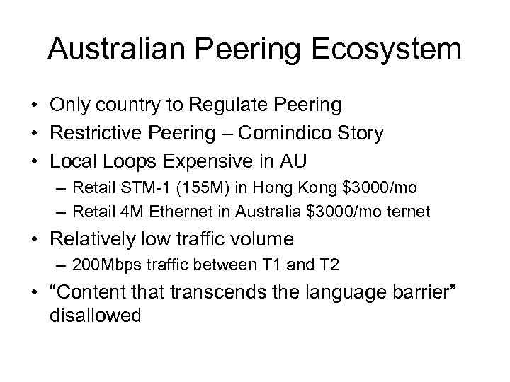 Australian Peering Ecosystem • Only country to Regulate Peering • Restrictive Peering – Comindico