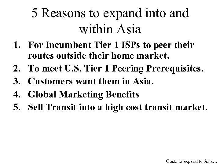5 Reasons to expand into and within Asia 1. For Incumbent Tier 1 ISPs