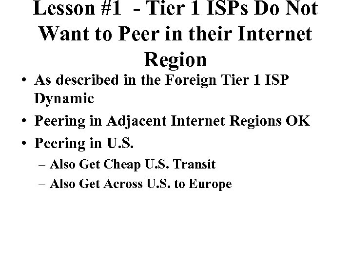 Lesson #1 - Tier 1 ISPs Do Not Want to Peer in their Internet