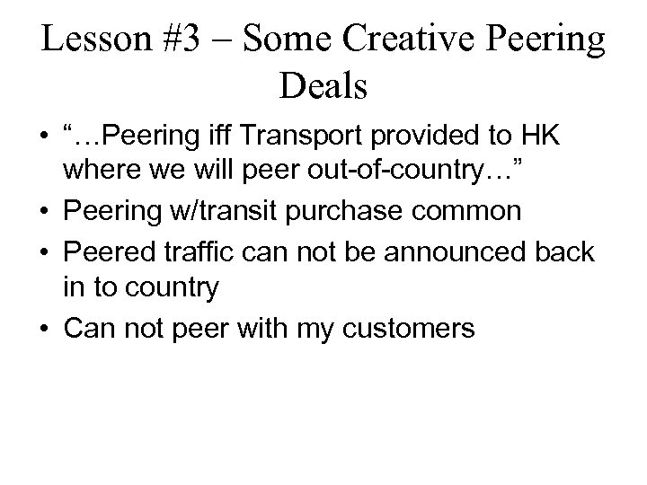 Lesson #3 – Some Creative Peering Deals • “…Peering iff Transport provided to HK