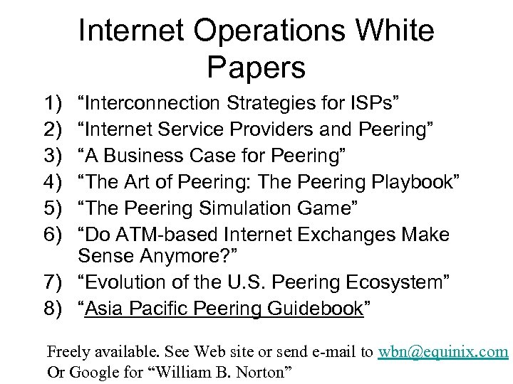 Internet Operations White Papers 1) 2) 3) 4) 5) 6) “Interconnection Strategies for ISPs”