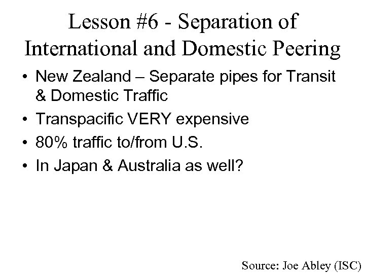 Lesson #6 - Separation of International and Domestic Peering • New Zealand – Separate