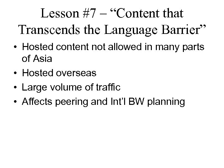 Lesson #7 – “Content that Transcends the Language Barrier” • Hosted content not allowed