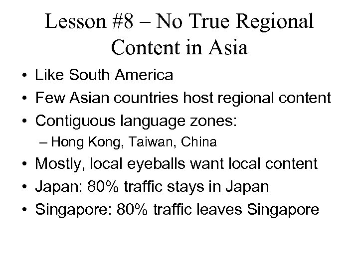 Lesson #8 – No True Regional Content in Asia • Like South America •