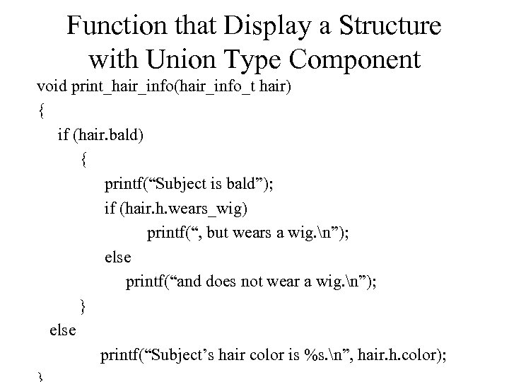 Function that Display a Structure with Union Type Component void print_hair_info(hair_info_t hair) { if