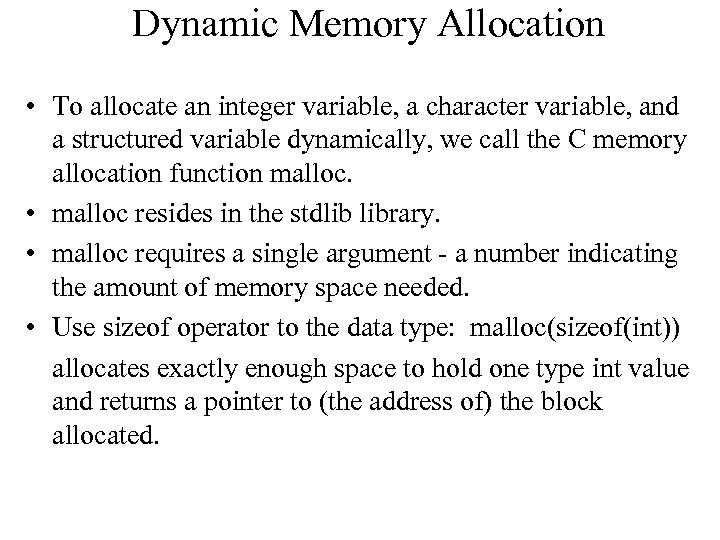 Dynamic Memory Allocation • To allocate an integer variable, a character variable, and a