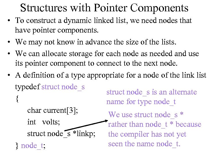 Structures with Pointer Components • To construct a dynamic linked list, we need nodes