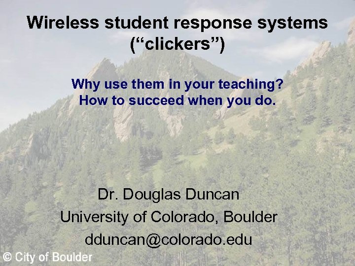 Wireless student response systems (“clickers”) Why use them in your teaching? How to succeed