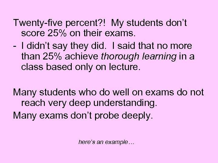 Twenty-five percent? ! My students don’t score 25% on their exams. - I didn’t