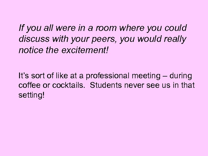If you all were in a room where you could discuss with your peers,