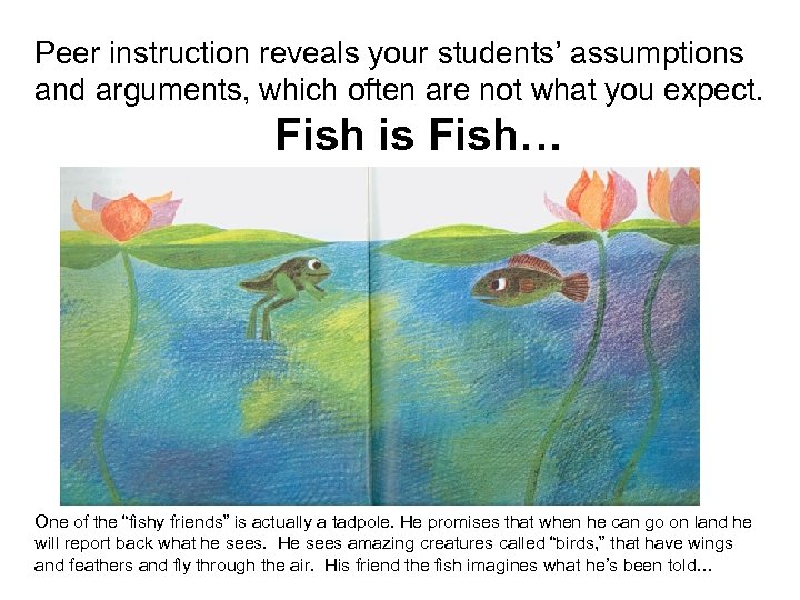Peer instruction reveals your students’ assumptions and arguments, which often are not what you