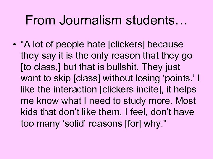 From Journalism students… • “A lot of people hate [clickers] because they say it