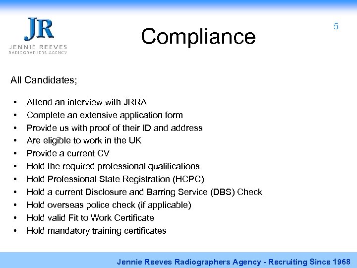 Compliance 5 All Candidates; • • • Attend an interview with JRRA Complete an