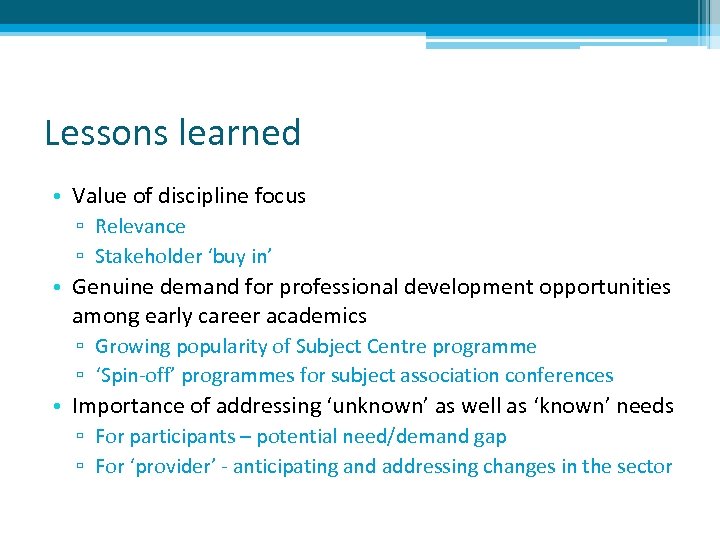 Lessons learned • Value of discipline focus ▫ Relevance ▫ Stakeholder ‘buy in’ •