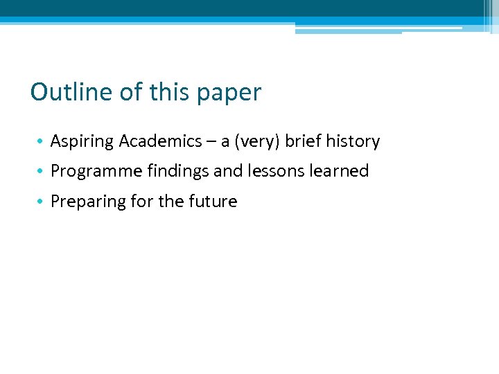 Outline of this paper • Aspiring Academics – a (very) brief history • Programme