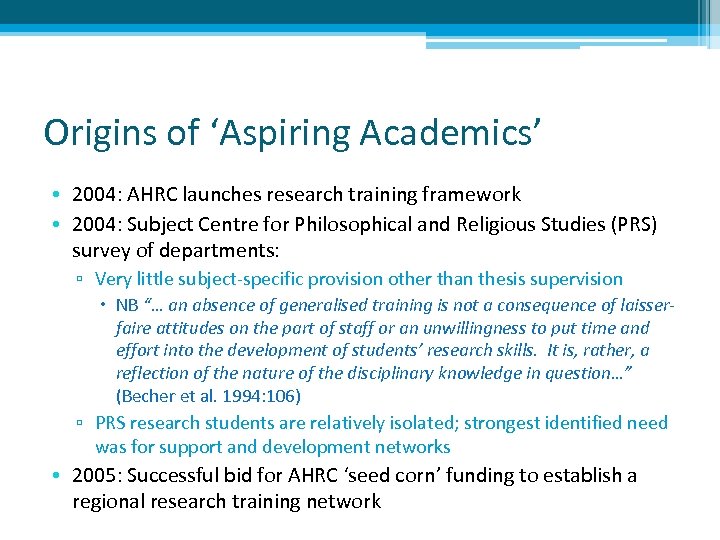 Origins of ‘Aspiring Academics’ • 2004: AHRC launches research training framework • 2004: Subject