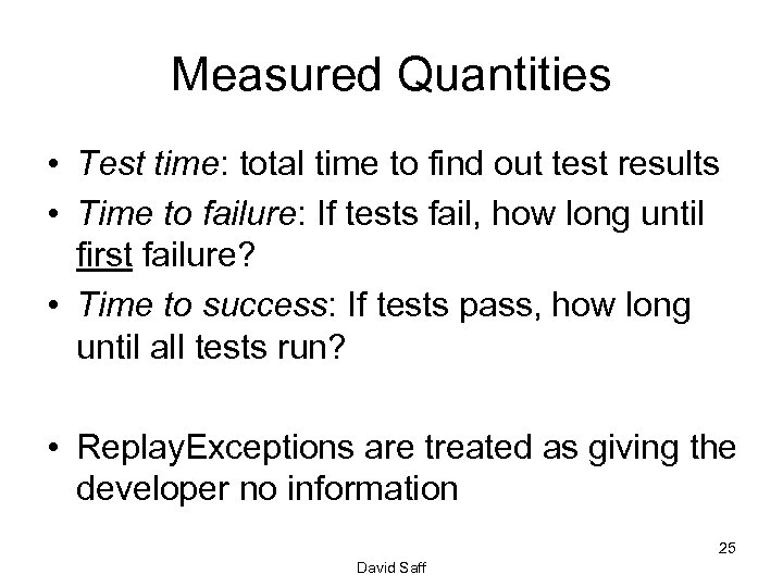 Measured Quantities • Test time: total time to find out test results • Time