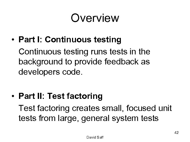 Overview • Part I: Continuous testing runs tests in the background to provide feedback