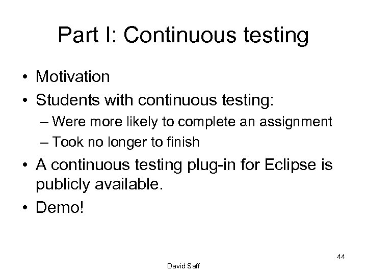 Part I: Continuous testing • Motivation • Students with continuous testing: – Were more