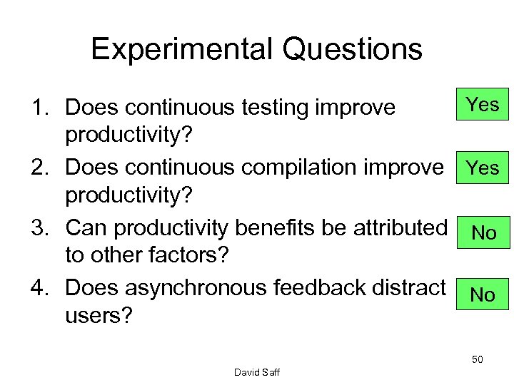 Experimental Questions 1. Does continuous testing improve productivity? 2. Does continuous compilation improve productivity?