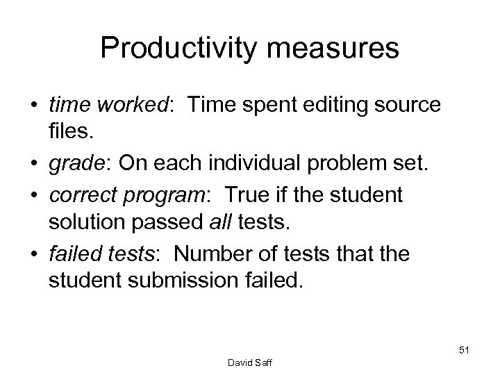 Productivity measures • time worked: Time spent editing source files. • grade: On each
