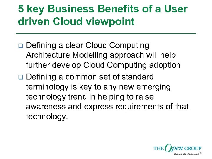 5 key Business Benefits of a User driven Cloud viewpoint q q Defining a