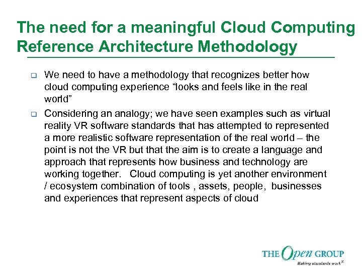 The need for a meaningful Cloud Computing Reference Architecture Methodology q q We need