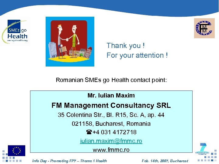 Thank you ! For your attention ! Romanian SMEs go Health contact point: Mr.