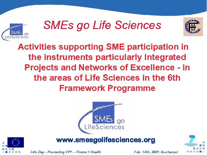 SMEs go Life Sciences Activities supporting SME participation in the instruments particularly Integrated Projects