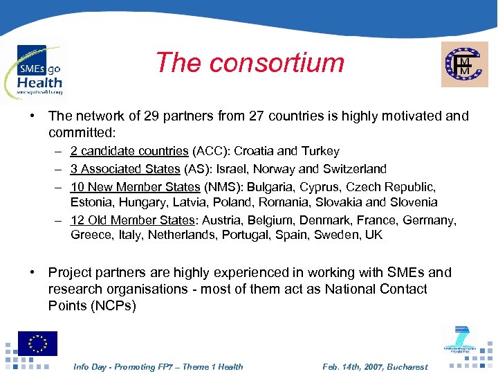 The consortium • The network of 29 partners from 27 countries is highly motivated