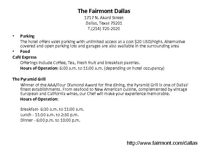 The Fairmont Dallas 1717 N. Akard Street Dallas, Texas 75201 T. (214) 720 -2020
