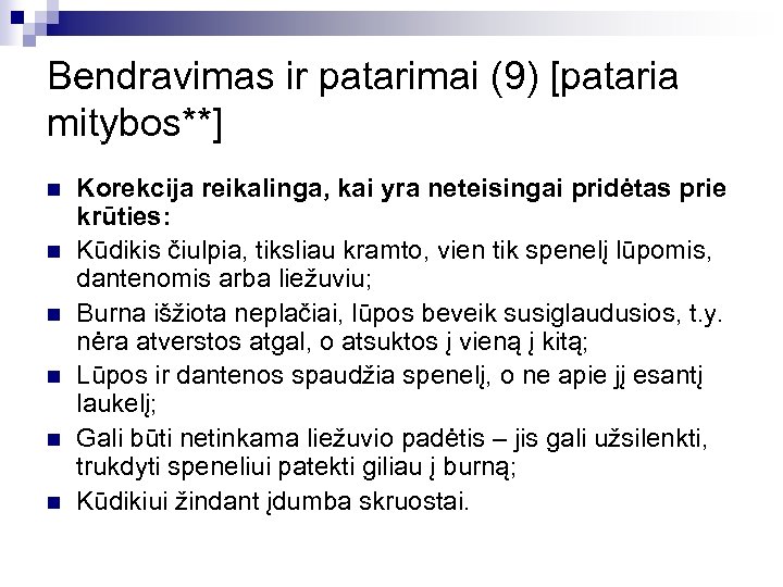Bendravimas ir patarimai (9) [pataria mitybos**] n n n Korekcija reikalinga, kai yra neteisingai