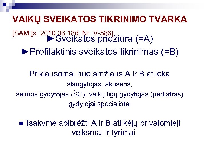 VAIKŲ SVEIKATOS TIKRINIMO TVARKA [SAM Įs. 2010 06 18 d. Nr. V-586] ►Sveikatos priežiūra