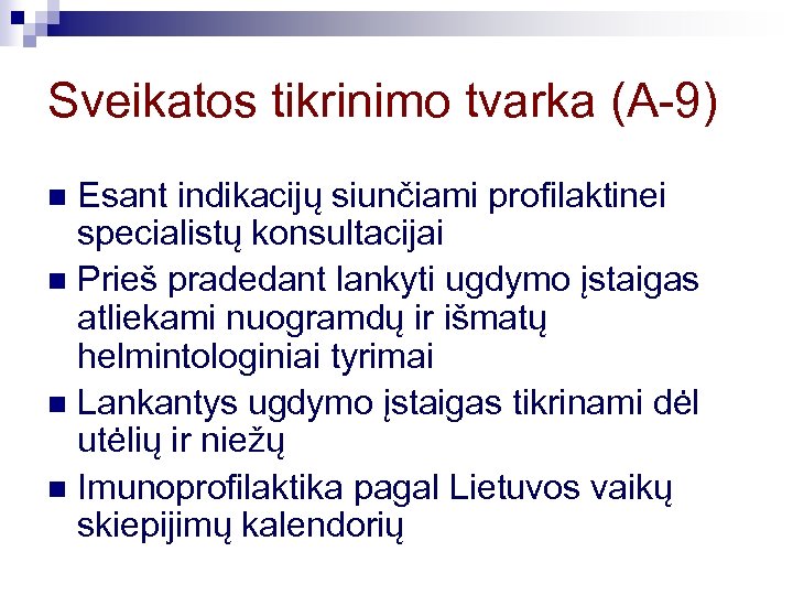 Sveikatos tikrinimo tvarka (A-9) Esant indikacijų siunčiami profilaktinei specialistų konsultacijai n Prieš pradedant lankyti