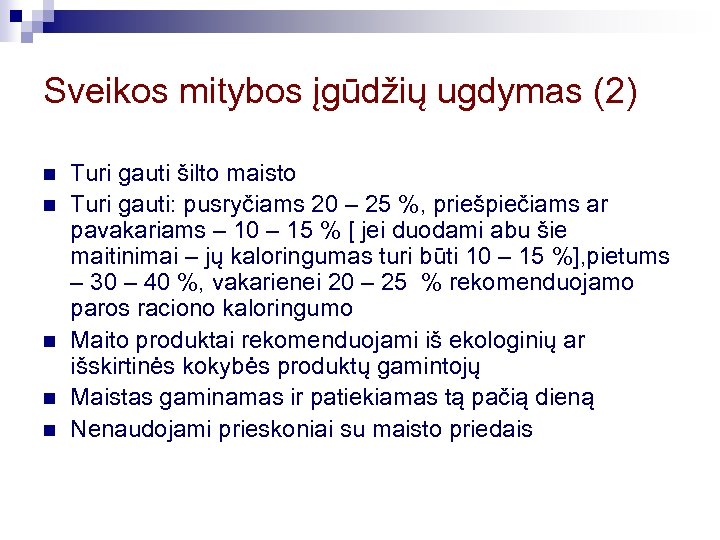 Sveikos mitybos įgūdžių ugdymas (2) n n n Turi gauti šilto maisto Turi gauti: