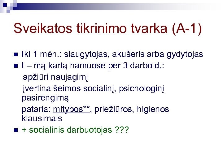Sveikatos tikrinimo tvarka (A-1) n n n Iki 1 mėn. : slaugytojas, akušeris arba