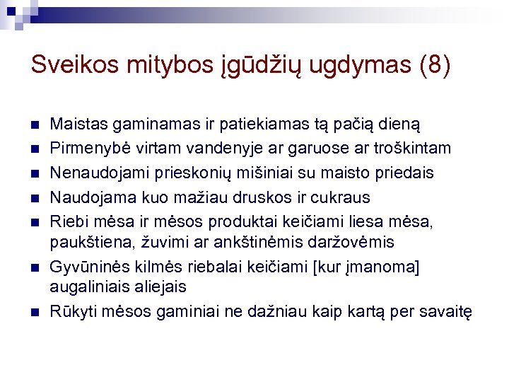 Sveikos mitybos įgūdžių ugdymas (8) n n n n Maistas gaminamas ir patiekiamas tą