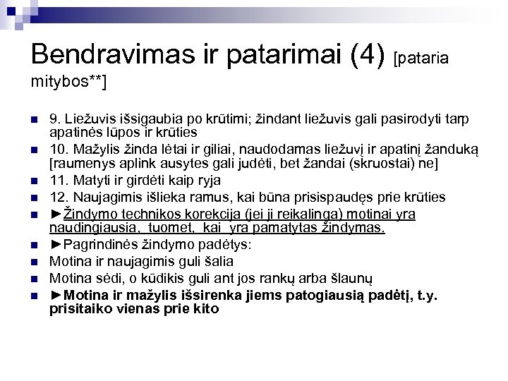 Bendravimas ir patarimai (4) [pataria mitybos**] n n n n n 9. Liežuvis išsigaubia