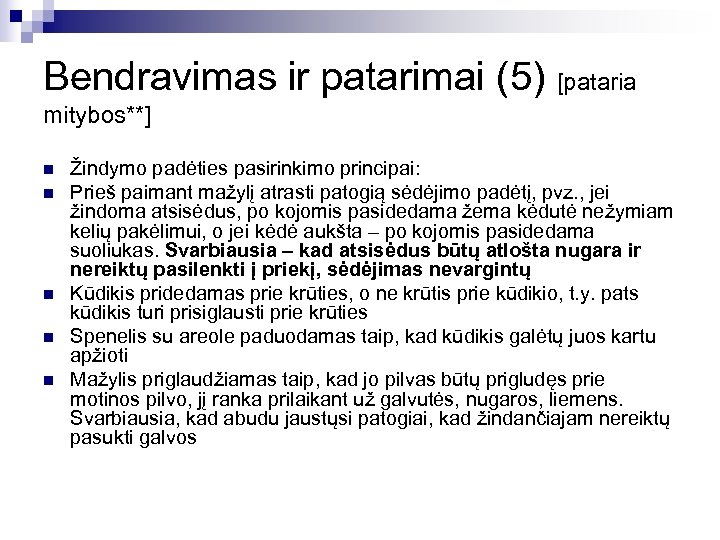 Bendravimas ir patarimai (5) [pataria mitybos**] n n n Žindymo padėties pasirinkimo principai: Prieš