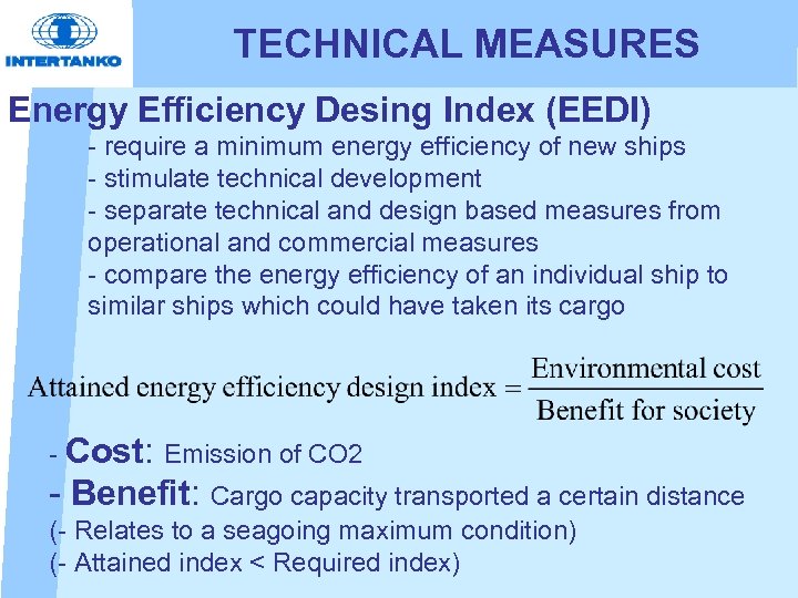 TECHNICAL MEASURES Energy Efficiency Desing Index (EEDI) - require a minimum energy efficiency of