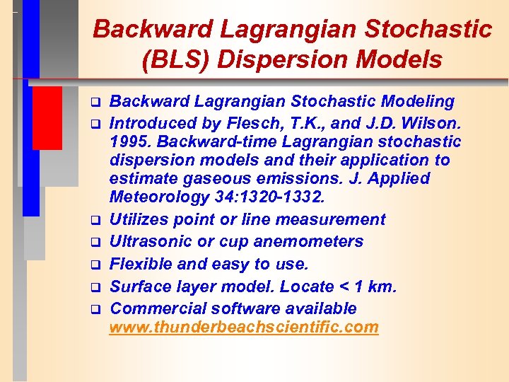 Backward Lagrangian Stochastic (BLS) Dispersion Models q q q q Backward Lagrangian Stochastic Modeling