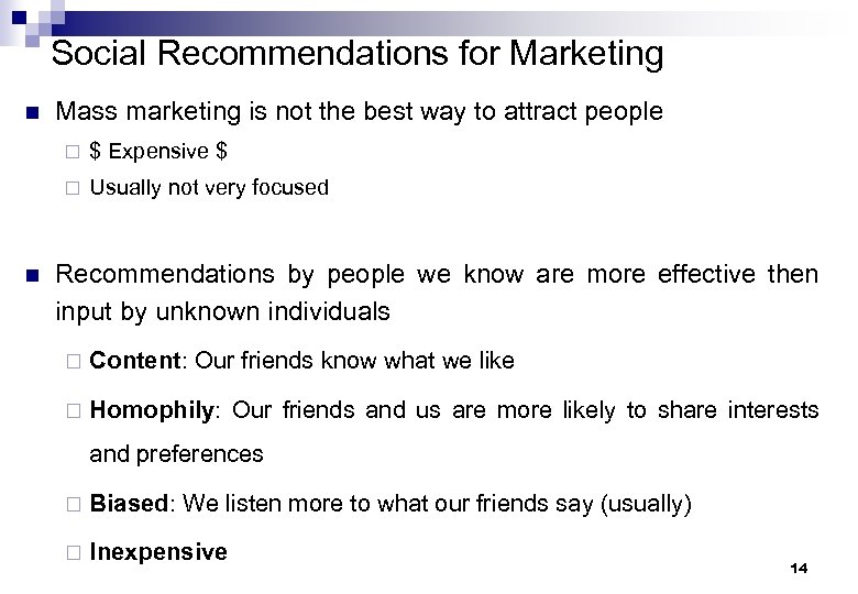 Social Recommendations for Marketing n Mass marketing is not the best way to attract